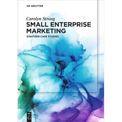Small Enterprise Marketing - by  Carolyn Strong (Paperback)