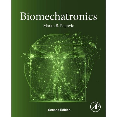 Biomechatronics - 2nd Edition by  Marko B Popovic (Paperback)