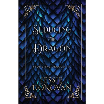 Seducing the Dragon - by  Jessie Donovan (Paperback)