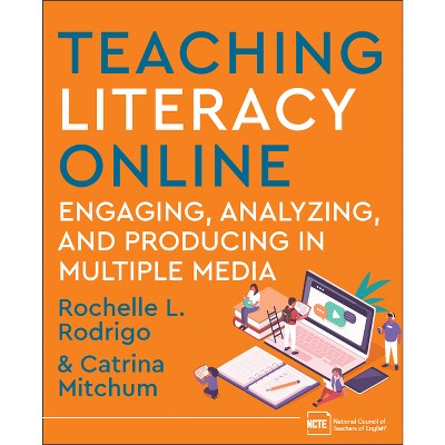 Teaching Literacy Online - by  Rochelle Rodrigo & Catrina Mitchum (Paperback)