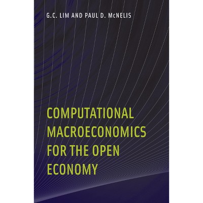 Computational Macroeconomics for the Open Economy - by  G C Lim & Paul D McNelis (Paperback)