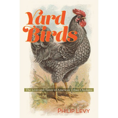 Yard Birds - by  Philip Levy (Paperback)