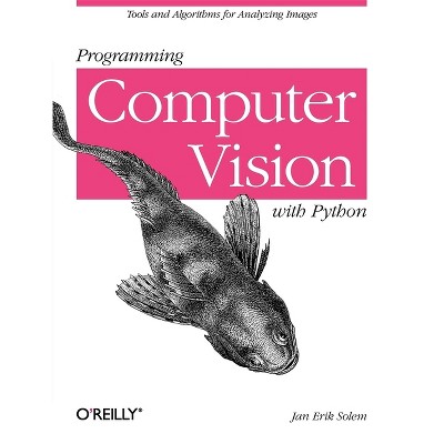 Programming Computer Vision with Python - by  Jan Erik Solem (Paperback)