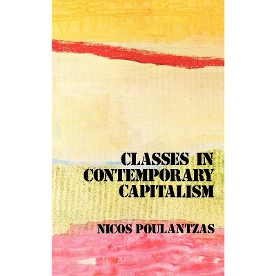 Classes in Contemporary Capitalism - by  Nicos Poulantzas (Paperback)