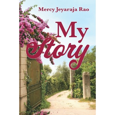 My Story - by  Mercy Jeyaraja Rao (Paperback)