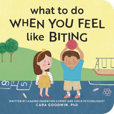 What to Do When You Feel Like Biting - (Big Feelings Books for Toddlers) by  Cara Goodwin (Board Book)