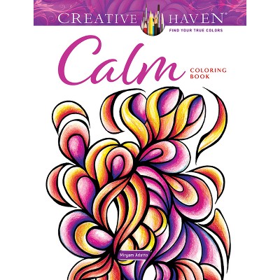 Creative Haven Calm Coloring Book - (Adult Coloring Books: Calm) by  Miryam Adatto (Paperback)