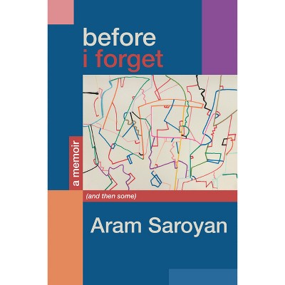 Before I Forget - by  Aram Saroyan (Paperback)