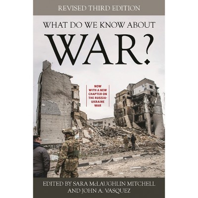 What Do We Know about War? - 3rd Edition by  Sara McLaughlin Mitchell & John A Vasquez (Paperback)