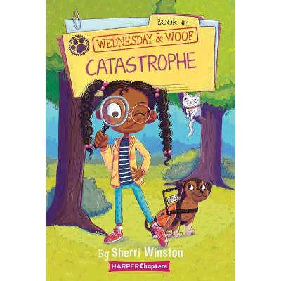 Wednesday and Woof #1: Catastrophe - (Harperchapters) by Sherri Winston (Paperback)