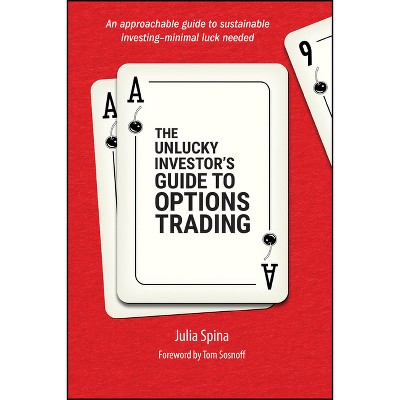 The Unlucky Investor's Guide to Options Trading - by  Julia Spina (Paperback)