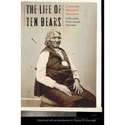 Life of Ten Bears - by  Thomas W Kavanagh (Hardcover)