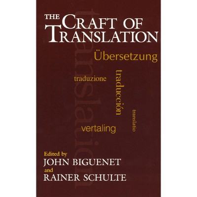 The Craft of Translation - (Chicago Guides to Writing, Editing, and Publishing) by  John Biguenet (Paperback)