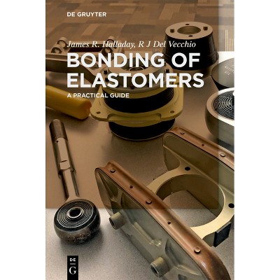 Bonding of Elastomers - by  James R Halladay & R J del Vecchio (Paperback)