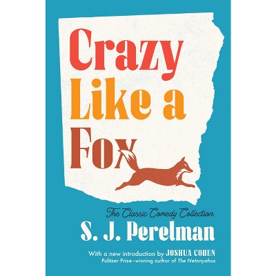Crazy Like a Fox - by  S J Perelman (Paperback)