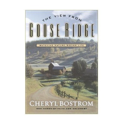 The View from Goose Ridge - by  Cheryl Bostrom (Paperback)