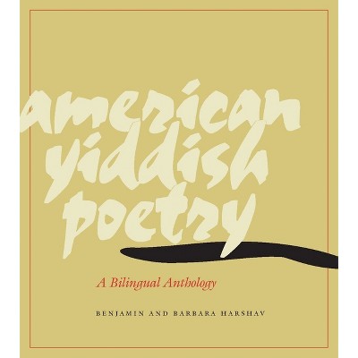 American Yiddish Poetry - by  Benjamin Harshav & Barbara Harshav (Paperback)