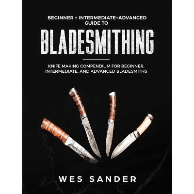 Bladesmithing - 2nd Edition by Wes Sander