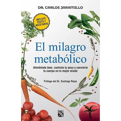 El Milagro Metabólico / The Metabolic Miracle - by  Carlos Jaramillo (Paperback)