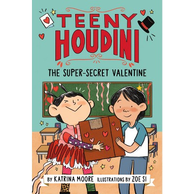 Teeny Houdini #2: The Super-Secret Valentine - by  Katrina Moore (Paperback)