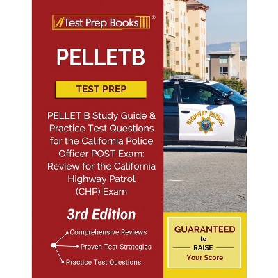 Pelletb Test Prep: Pellet B Study Guide and Practice Test Questions for the California Police Officer Post Exam: Review for the California Highway