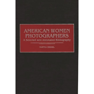 American Women Photographers - (Art Reference Collection) by  Martha Kreisel (Hardcover)