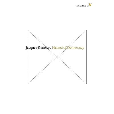 Hatred of Democracy - (Radical Thinkers) by  Jacques Ranciere (Paperback)