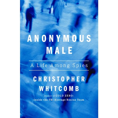 Anonymous Male - by  Christopher Whitcomb (Hardcover)