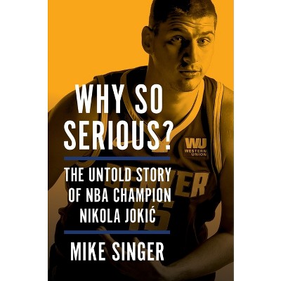 Why So Serious? - by  Mike Singer (Hardcover)