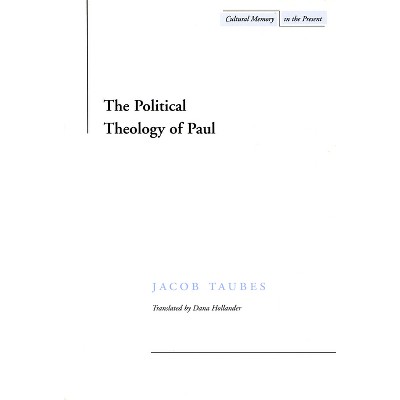 The Political Theology of Paul - (Cultural Memory in the Present) by  Jacob Taubes (Paperback)