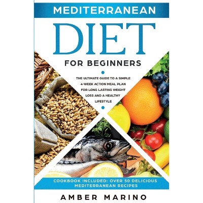 Mediterranean Diet for Beginners - by  Amber Marino (Paperback)