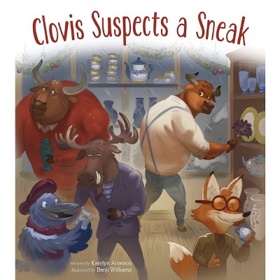 Clovis Suspects a Sneak - by  Katelyn Aronson (Hardcover)