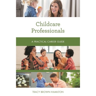 Childcare Professionals - (Practical Career Guides) by  Tracy Brown Hamilton (Paperback)