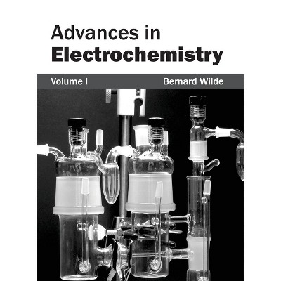 Advances in Electrochemistry: Volume I - by  Bernard Wilde (Hardcover)