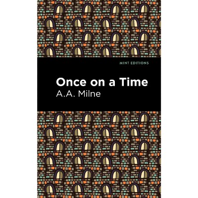 Once on a Time - (Mint Editions (Fantasy and Fairytale)) by A A Milne