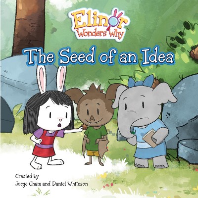 Elinor Wonders Why: The Seed of an Idea - (Paperback)