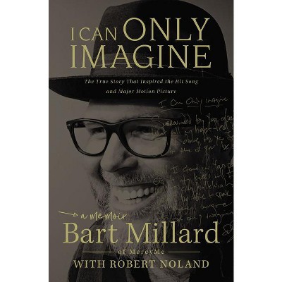 I Can Only Imagine - by Bart Millard