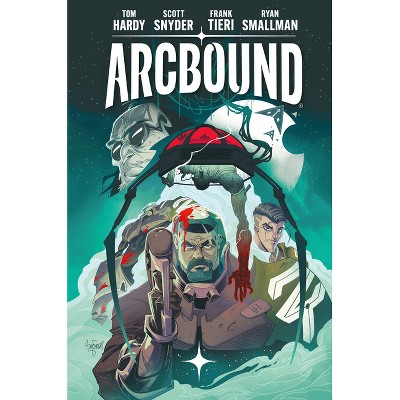 Arcbound Volume 1 - by  Tom Hardy & Scott Snyder & Frank Tieri (Hardcover)