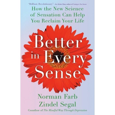 Better in Every Sense - by  Norman Farb & Zindel Segal (Hardcover)