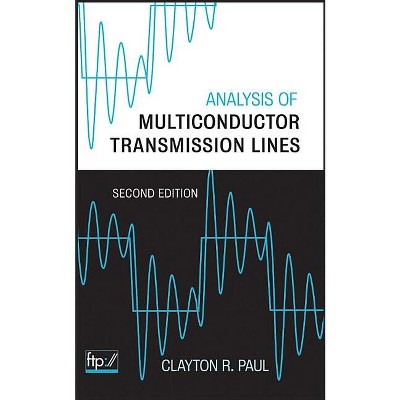 Analysis of Multiconductor Transmission Lines - (IEEE Press) 2nd Edition by  Clayton R Paul (Hardcover)