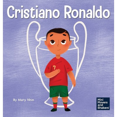 Cristiano Ronaldo - (Mini Movers and Shakers) by  Mary Nhin (Hardcover)