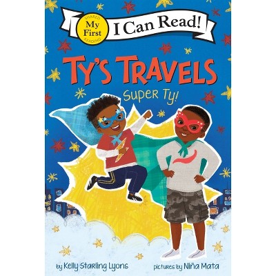 Ty's Travels: Super Ty! - (My First I Can Read) by Kelly Starling Lyons