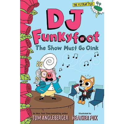 DJ Funkyfoot: The Show Must Go Oink (DJ Funkyfoot #3) - (The Flytrap Files) by Tom Angleberger