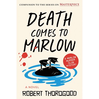 Death Comes to Marlow - (The Marlow Murder Club) by  Robert Thorogood (Paperback)