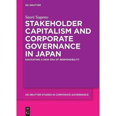 Stakeholder Capitalism and Corporate Governance in Japan - (De Gruyter Studies in Corporate Governance) by  Saori Sugeno (Hardcover)
