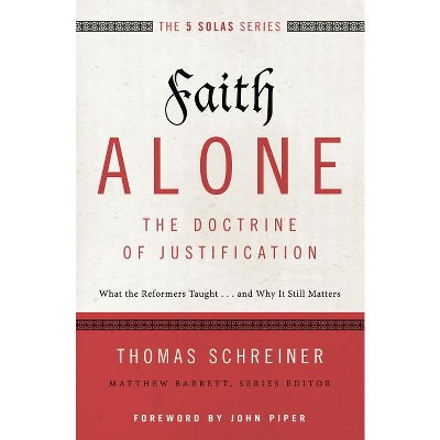 Faith Alone---The Doctrine of Justification - (Five Solas) by  Thomas R Schreiner (Paperback)
