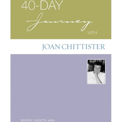 40-Day Journey with Joan Chittister - by  Beverly J Lanzetta (Paperback)