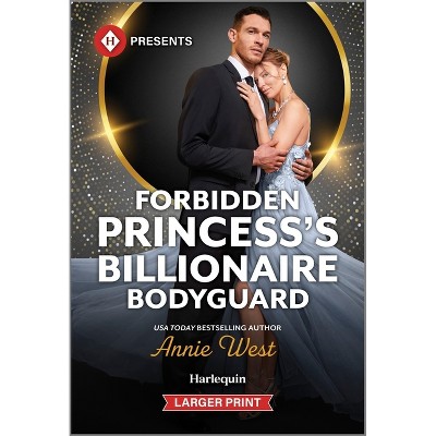 Forbidden Princess's Billionaire Bodyguard - Large Print by  Annie West (Paperback)