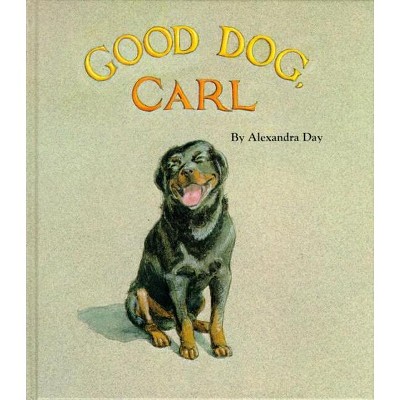 Good Dog, Carl - by  Alexandra Day (Hardcover)