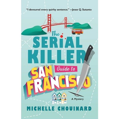 The Serial Killer Guide to San Francisco - by Michelle Chouinard